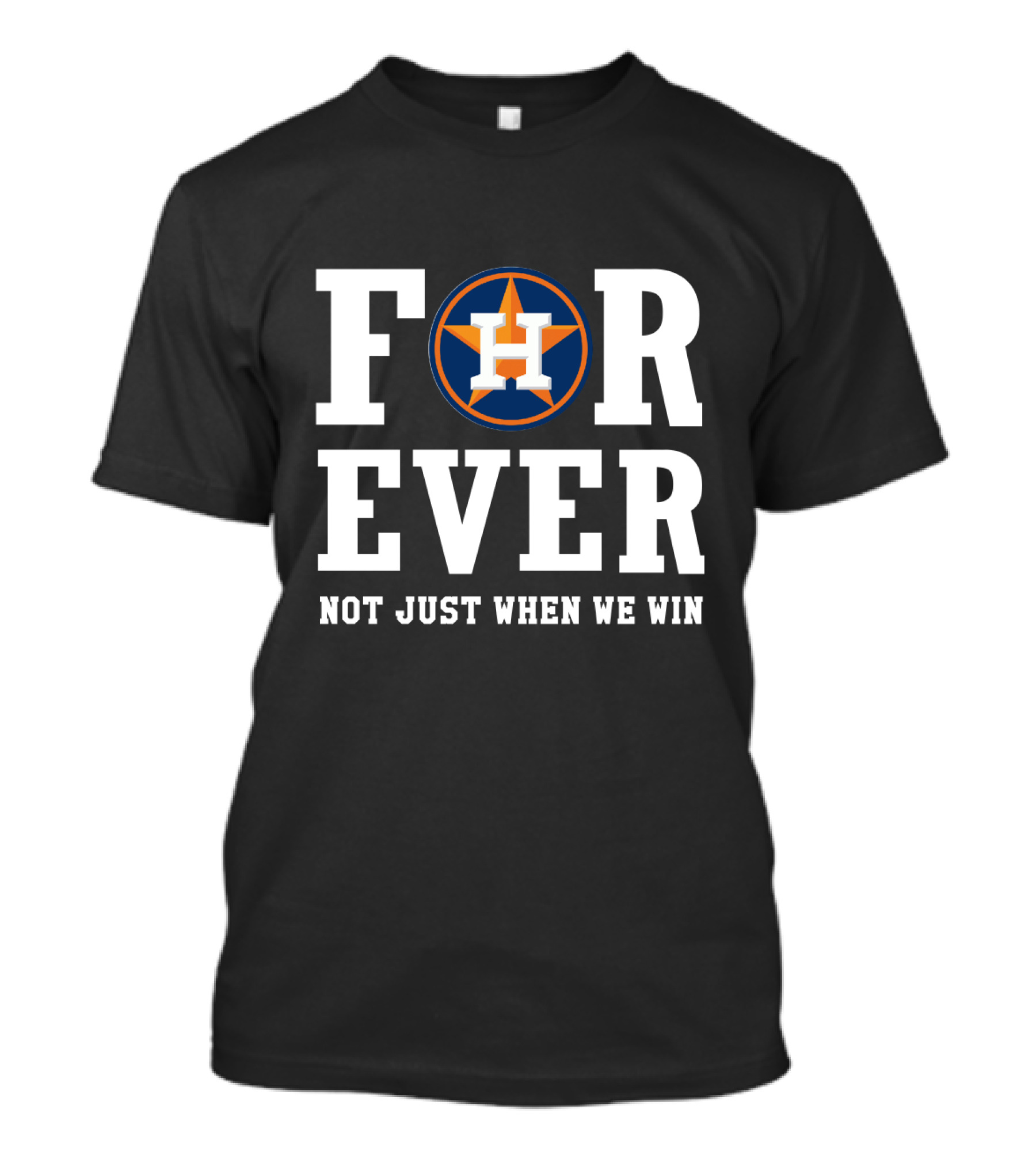 Houston Astros Forever Not Just When We Win T-Shirt
