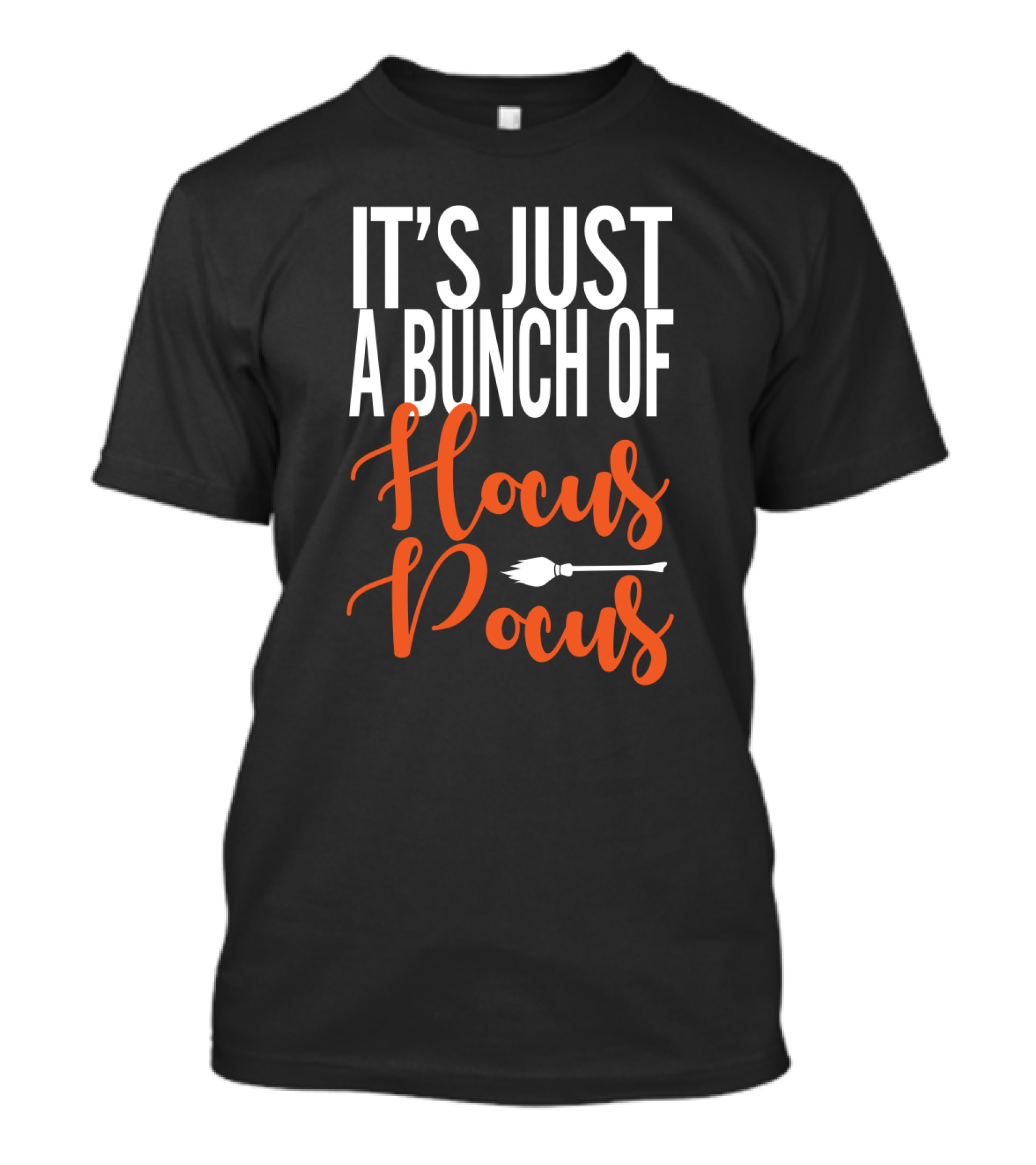 It's Just A Bunch Of Hocus Pocus Broomstick T-Shirt