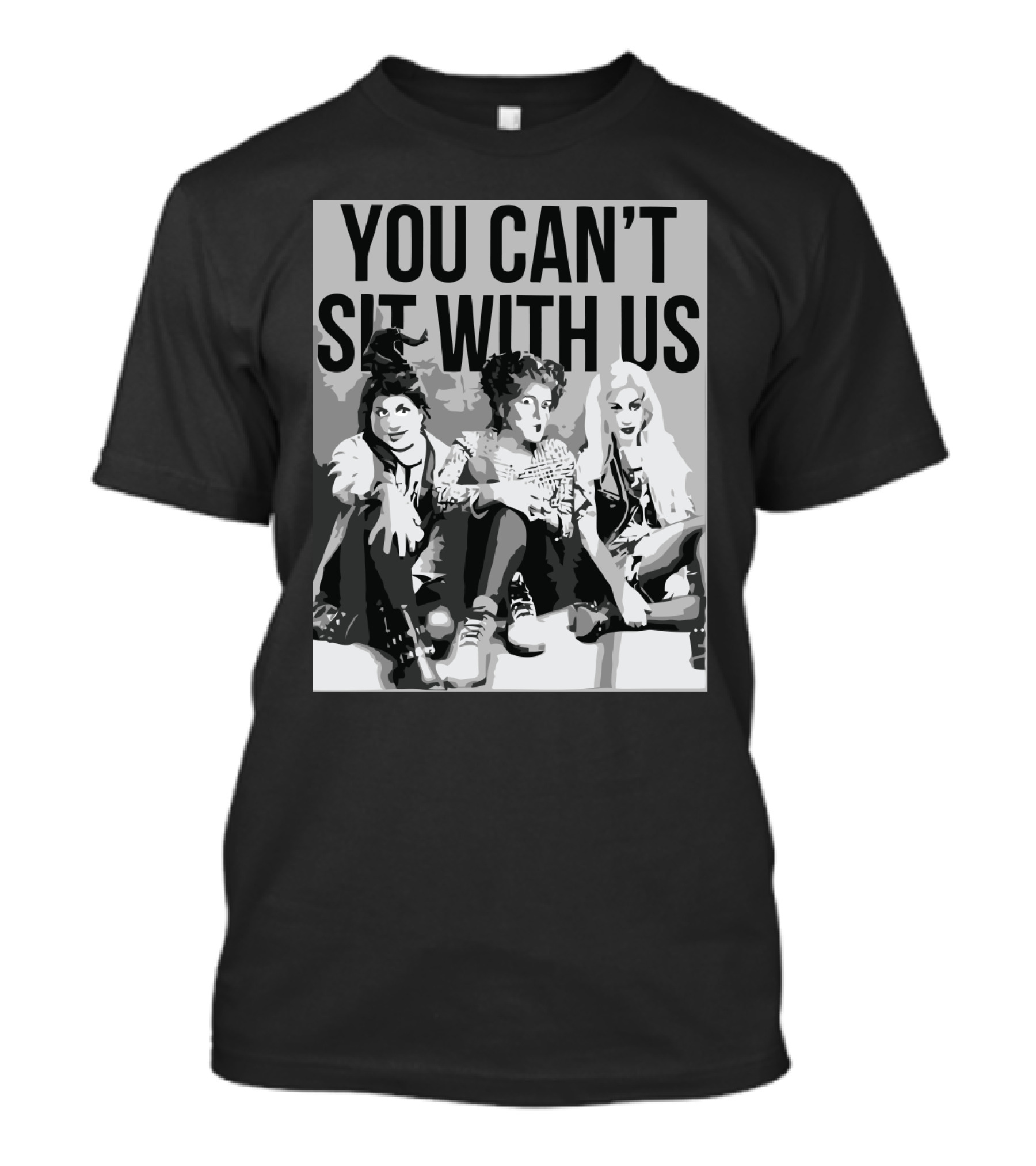 You Can't Sit With Us Hocus Pocus Sanderson Sisters Parody Fashion T-Shirt