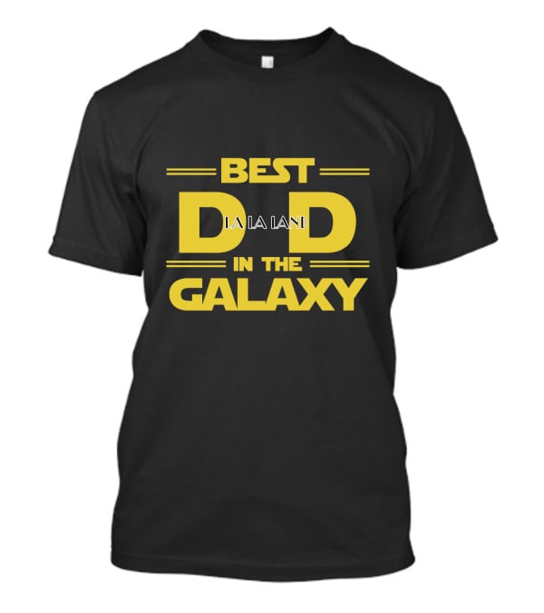 Best Dad In The Galaxy LA La Land T-Shirt