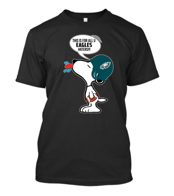 Snoopy This Is For All U Eagles Haters Philadelphia Eagles Fans T-Shirt