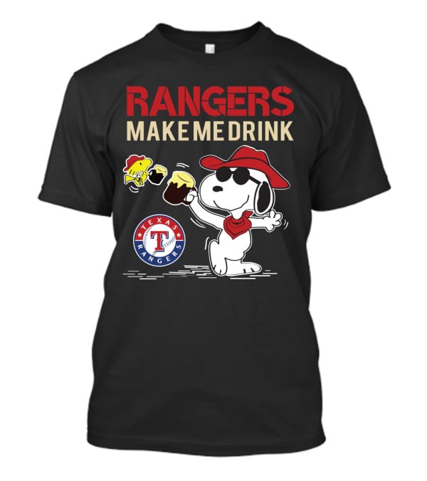 Rangers Make Me Drink Snoopy Texas Rangers T-Shirt
