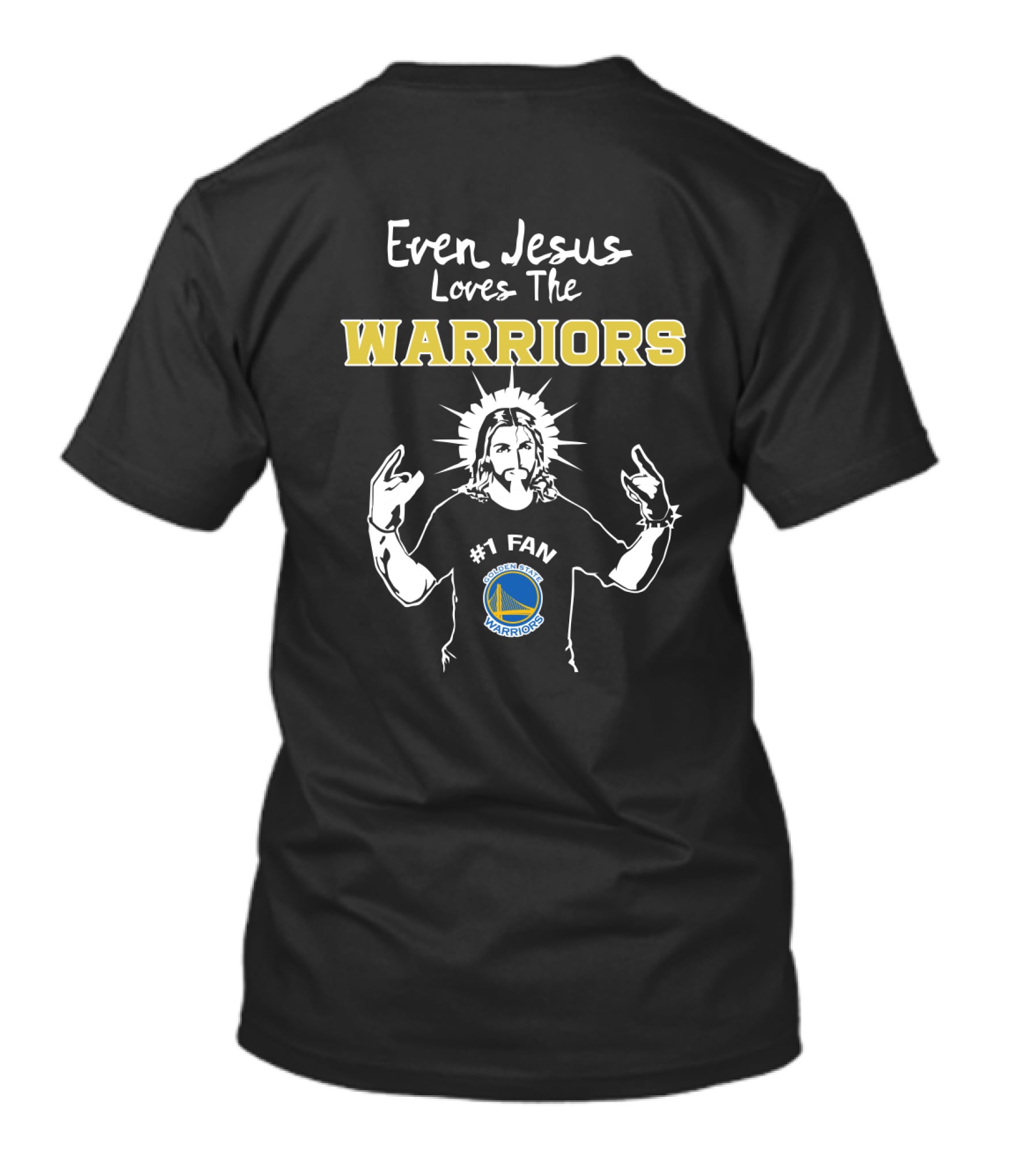 Even Jesus Loves The Golden State Warriors #1 Fan T-Shirt