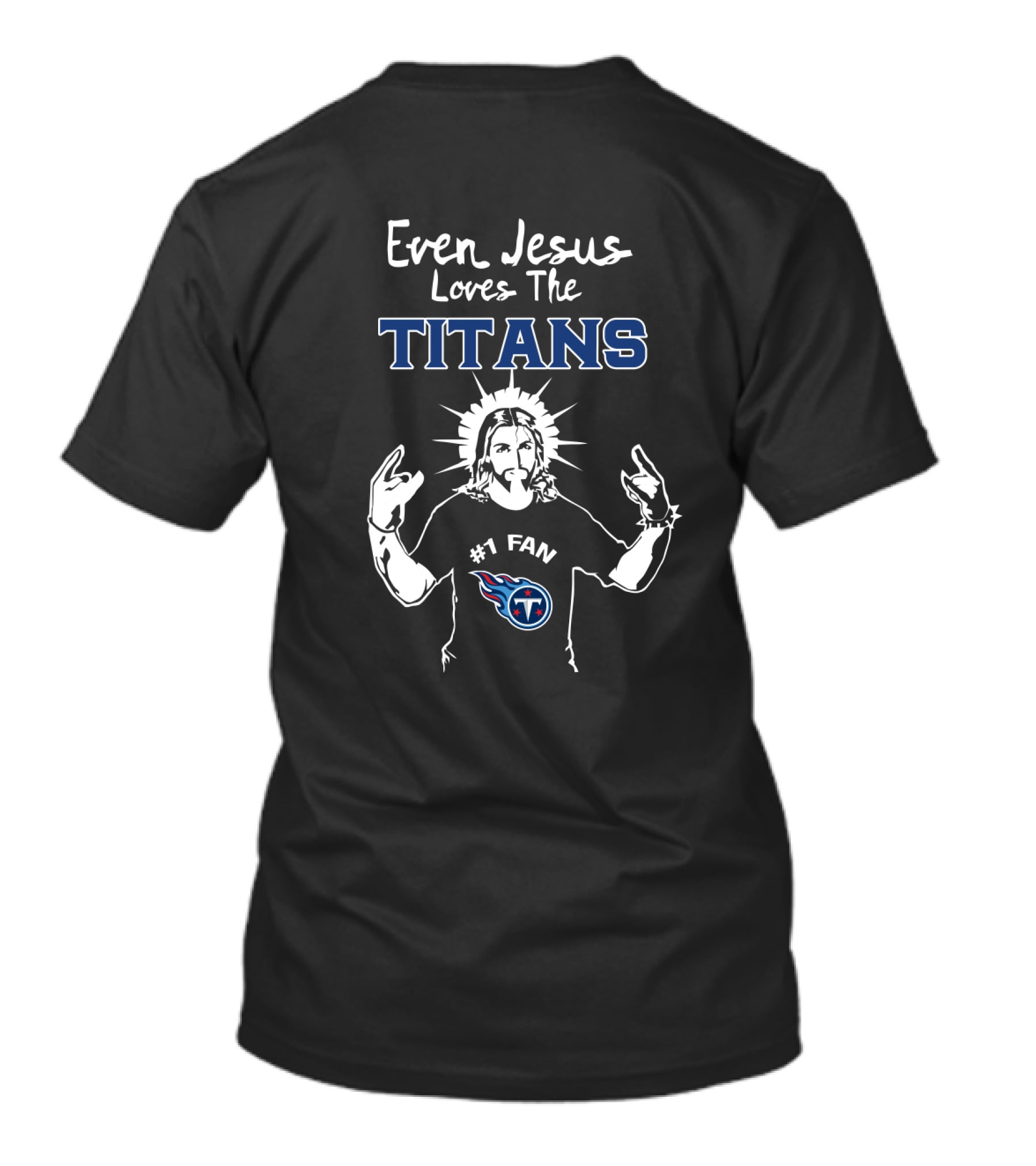 Even Jesus Loves The Titans Nfl #1 Fan Tennessee T-Shirt