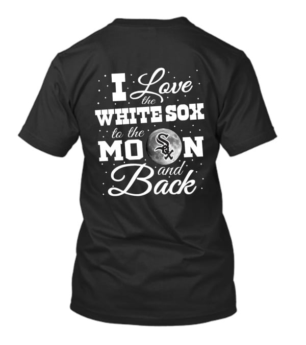 Chicago White Sox Love To The Moon And Back Sox Logo Moon T-Shirt