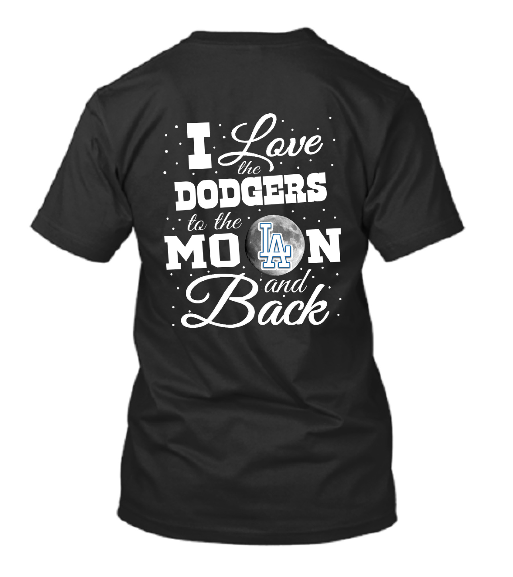 I Love The Dodgers To The Moon And Back LA T-Shirt