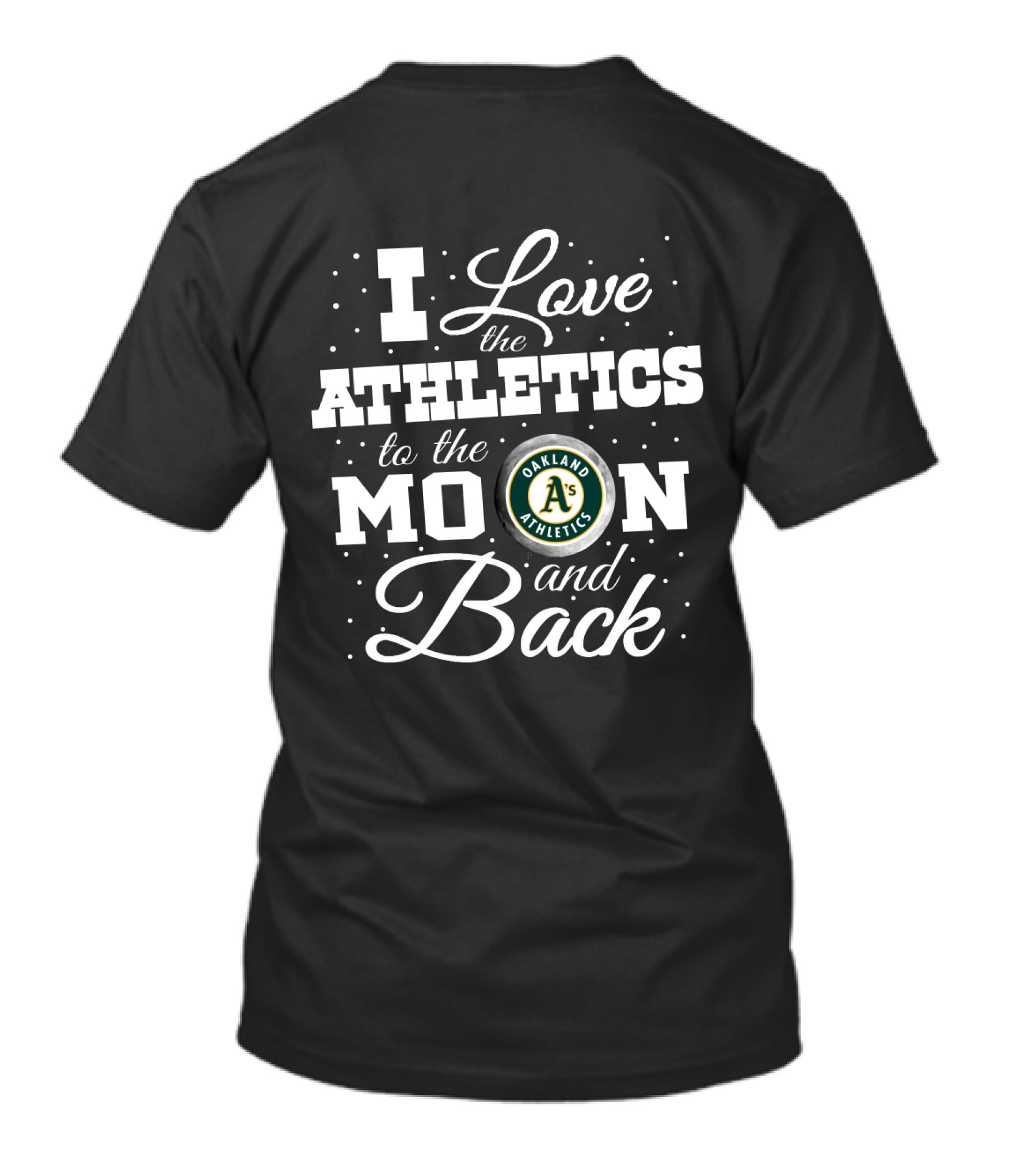 I Love The Oakland Athletics To The Moon And Back T-Shirt