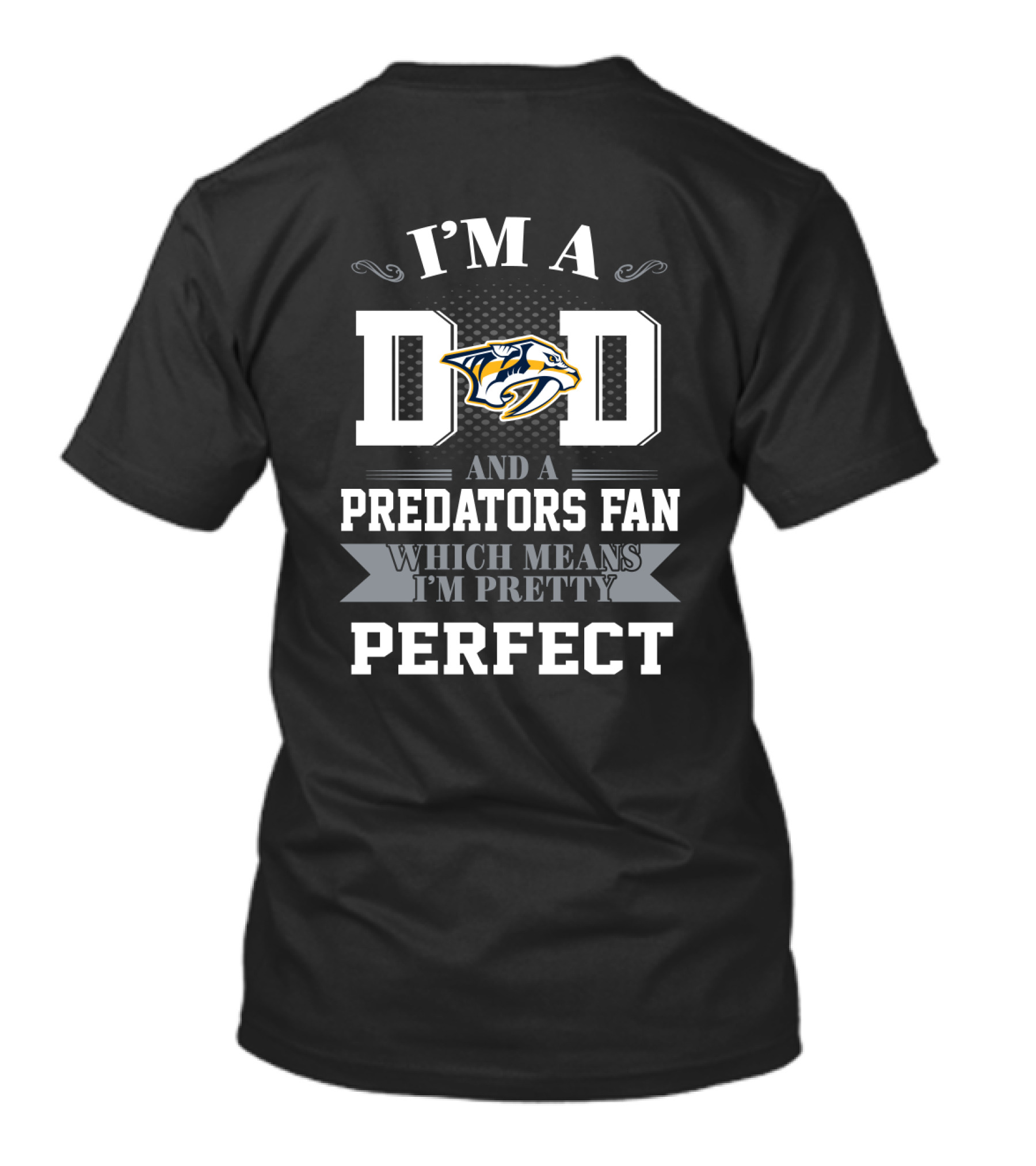I'm A Dad And A Nashville Predators Fan Which Means I'm Pretty Perfect T-Shirt