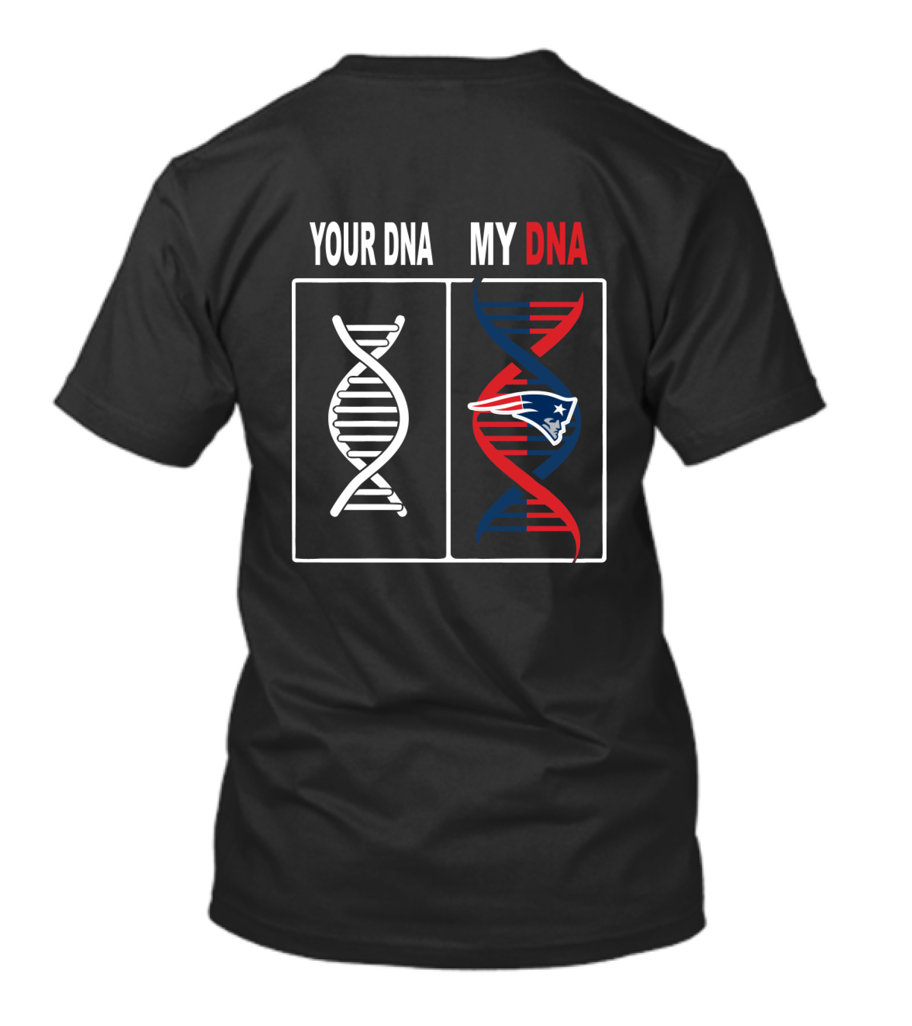 Your Dna My Dna New England Patriots Fan Loyalty Iconic Legacy T-Shirt