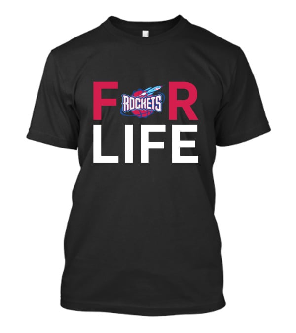 For Life Rockets Houston Fans T-Shirt
