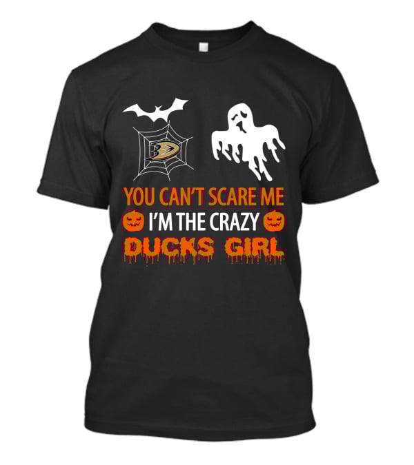 Anaheim Ducks Halloween You Can't Scare Me I'm The Crazy Ducks Girl T-Shirt