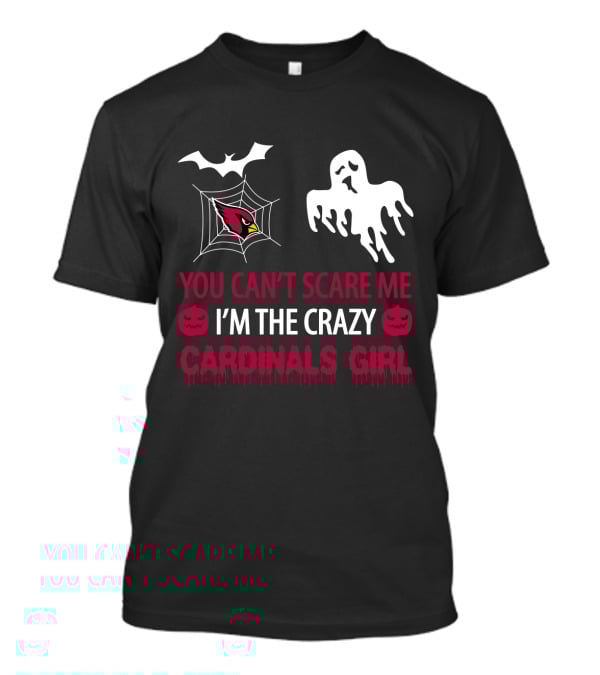 You Can't Scare Me I'm The Crazy Cardinals Girl Halloween T-Shirt