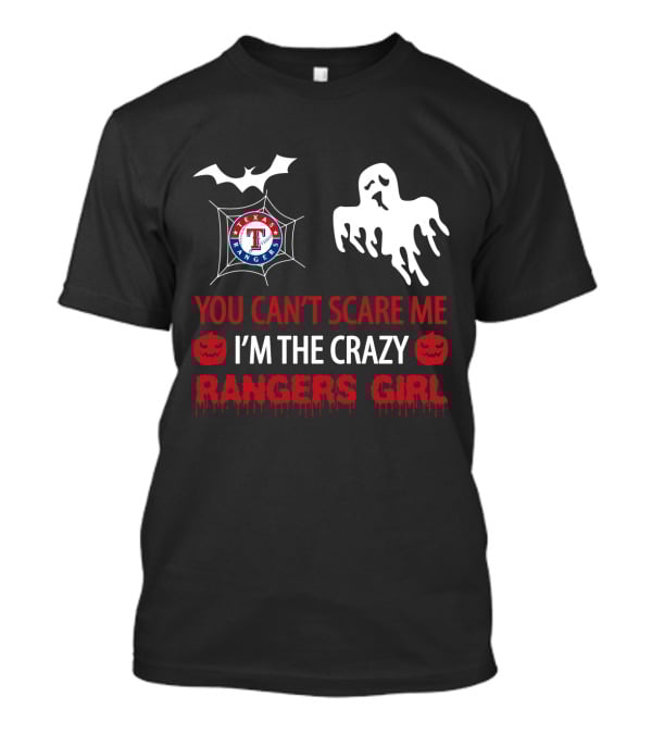 You Can't Scare Me I'm The Crazy Texas Rangers Girl Halloween T-Shirt