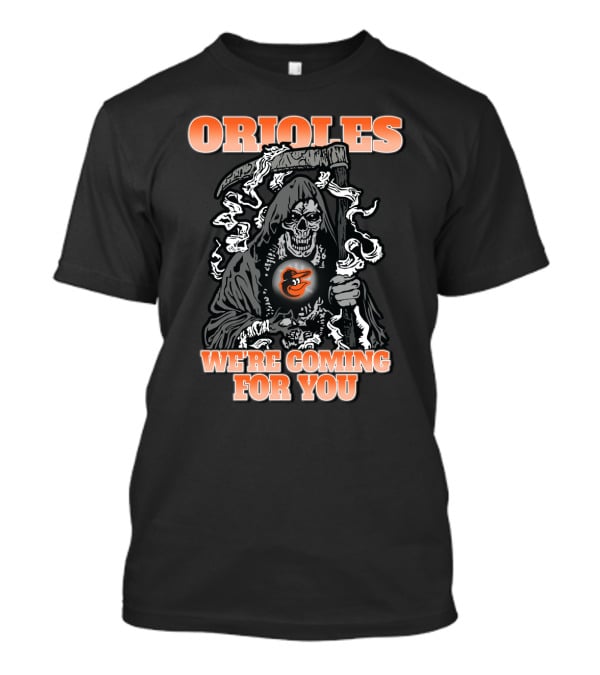 Orioles Grim Reaper We're Coming For You Baltimore Fans T-Shirt