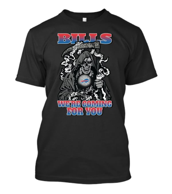 Bills We're Coming For You Buffalo Bills Grim Reaper T-Shirt