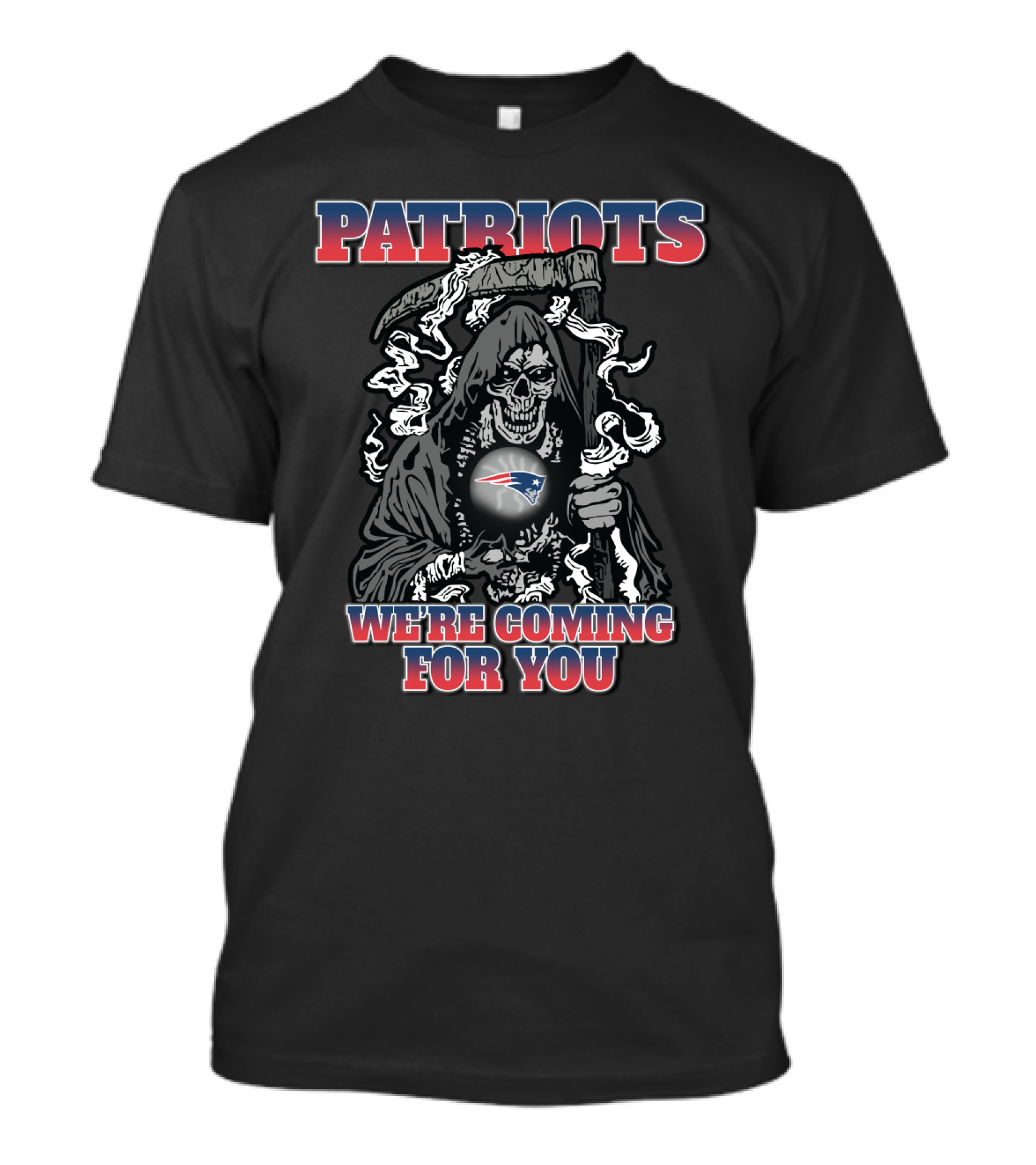 Patriots We're Coming For You Grim Reaper Fan T-Shirt