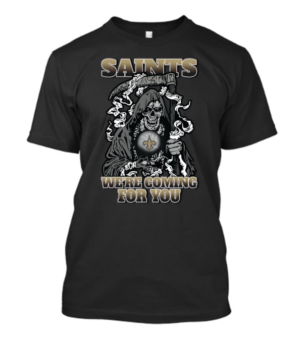 Saints We're Coming For You Grim Reaper Fans New Orleans T-Shirt