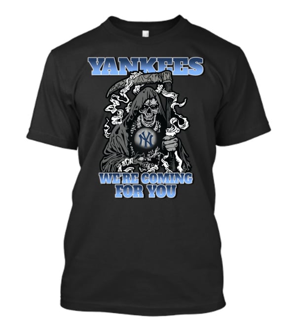 Yankees We're Coming For You Grim Reaper Fans Baseball T-Shirt