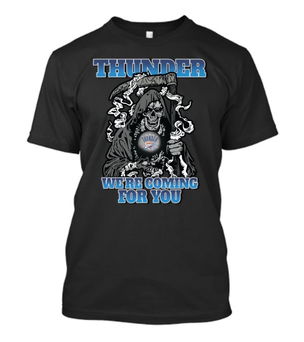 Thunder We're Coming For You Oklahoma City Thunder Fans Grim Reaper T-Shirt