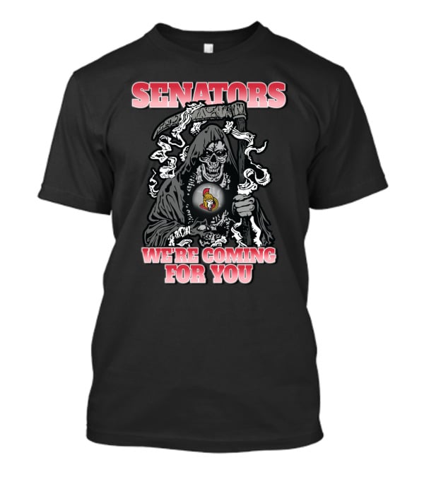Senators We're Coming For You Grim Reaper Ottawa Senators T-Shirt