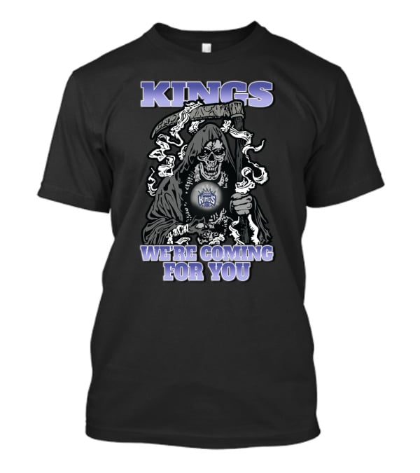 Kings We're Coming For You Grim Reaper Fans Sacramento T-Shirt