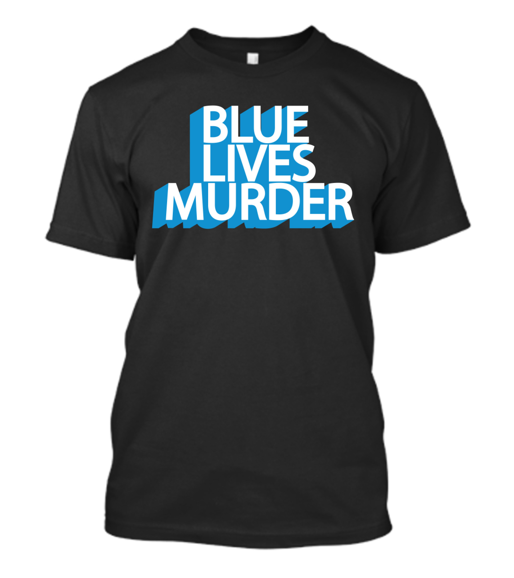 Blue Lives Murder Bold Blue Text On Black T-Shirt