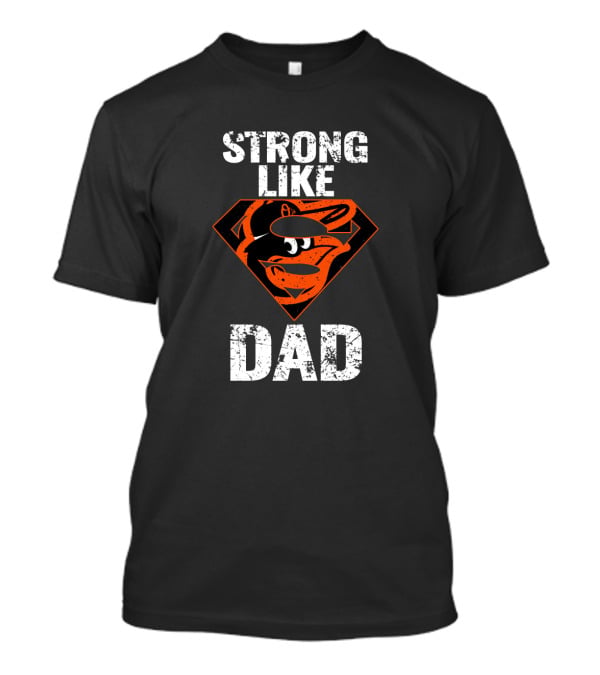 Strong Like Dad With Baltimore Orioles Superhero T-Shirt