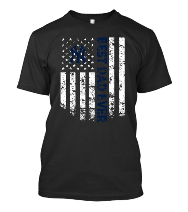 Best New York Yankees Dad Ever American Flag T-Shirt