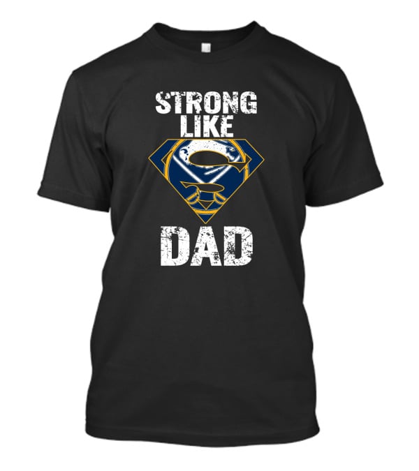 Buffalo Sabres Strong Like Dad Super Dad T-Shirt