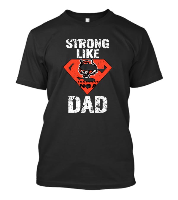 Strong Like Cincinnati Bengals Super Dad T-Shirt
