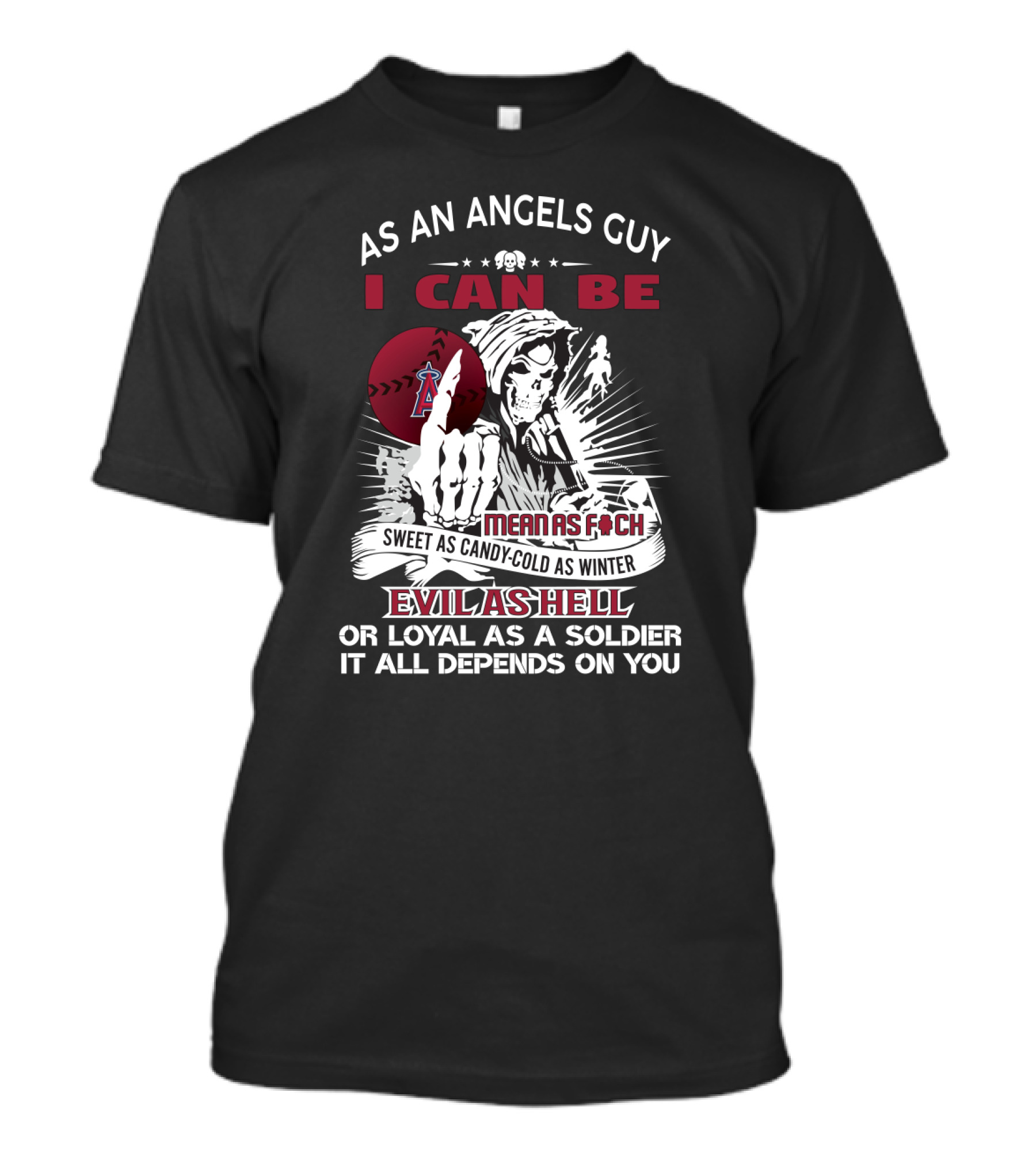 As An Angels Guy I Can Be Sweet As Candy-Cold As Winter Evil As Hell Loyal Grim Reaper Baseball Fan T-Shirt