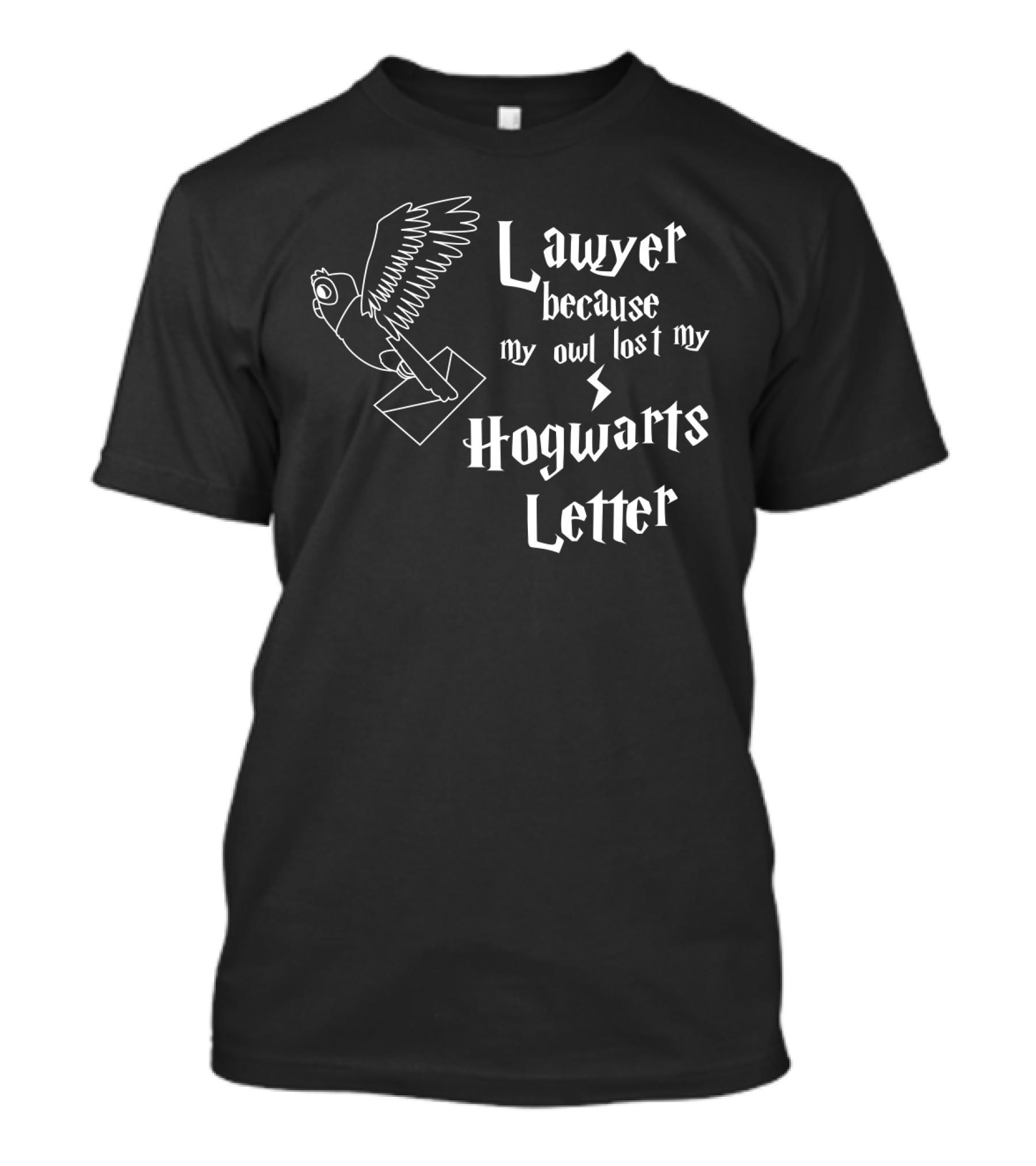 Lawyer Because My Owl Lost My Hogwarts Letter Wizarding School Admission T-Shirt