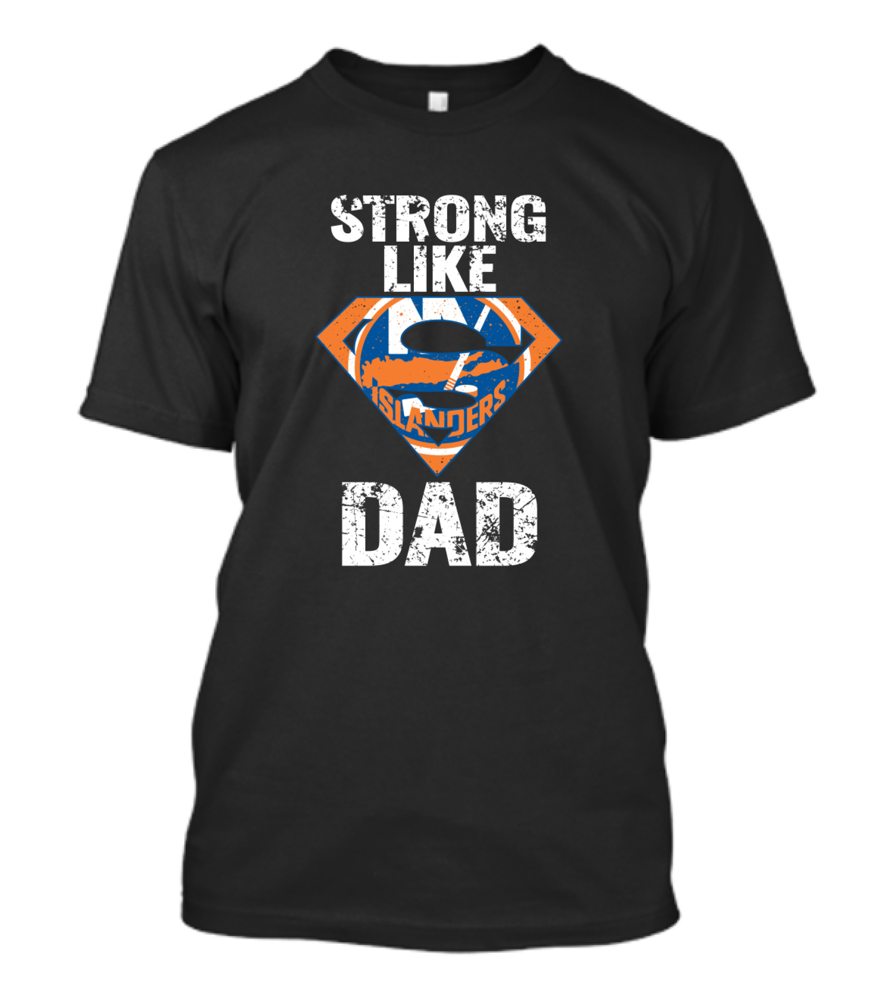 Strong Like Dad New York Islanders Super Dad T-Shirt