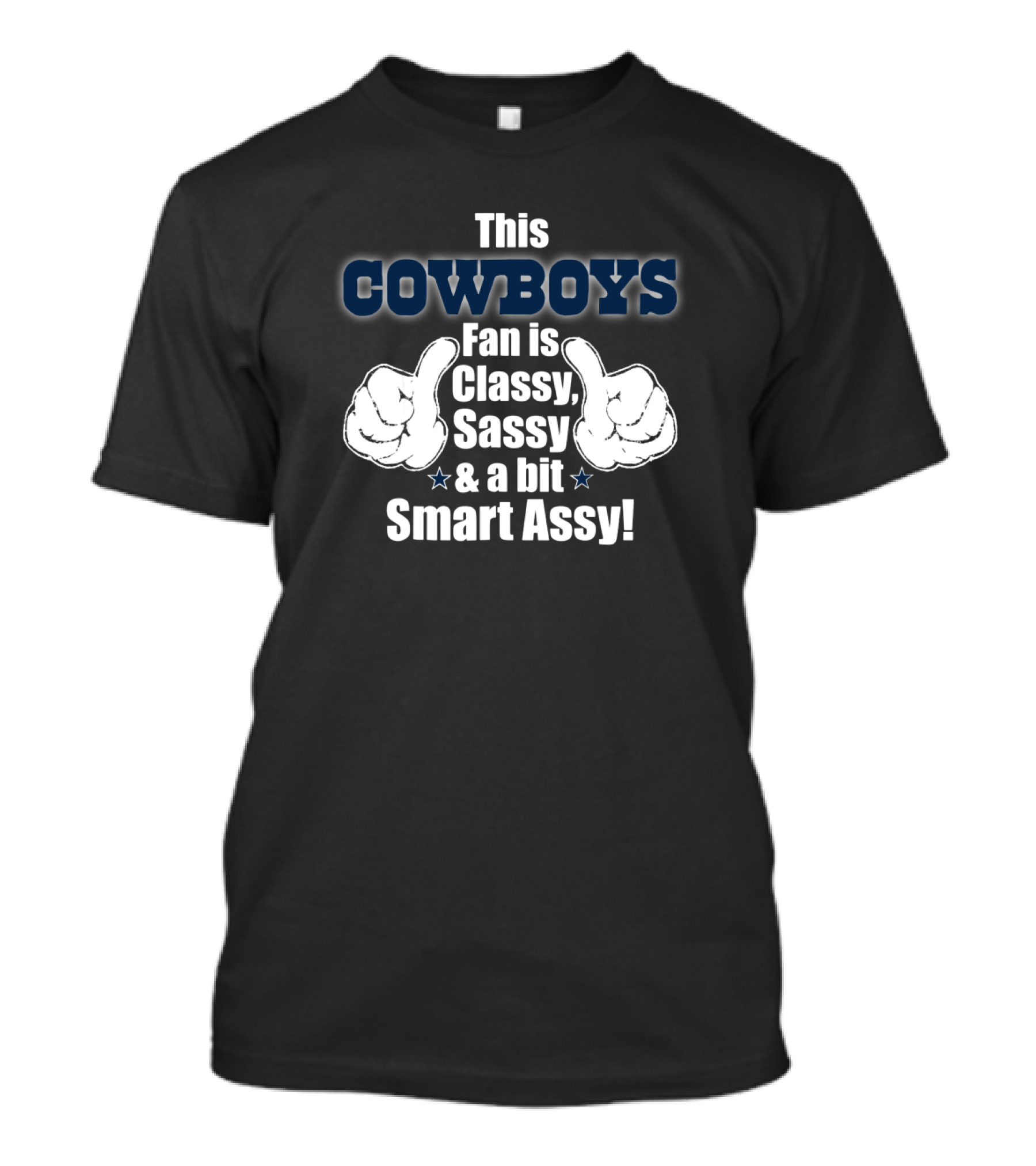 Cowboys Fan Classy Sassy Smart Assy Humorous T-Shirt