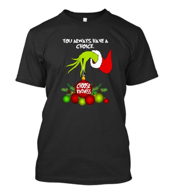 Grinch Hand Santa Hat You Always Have A Choice Choose Kindness Christmas Ornaments T-Shirt