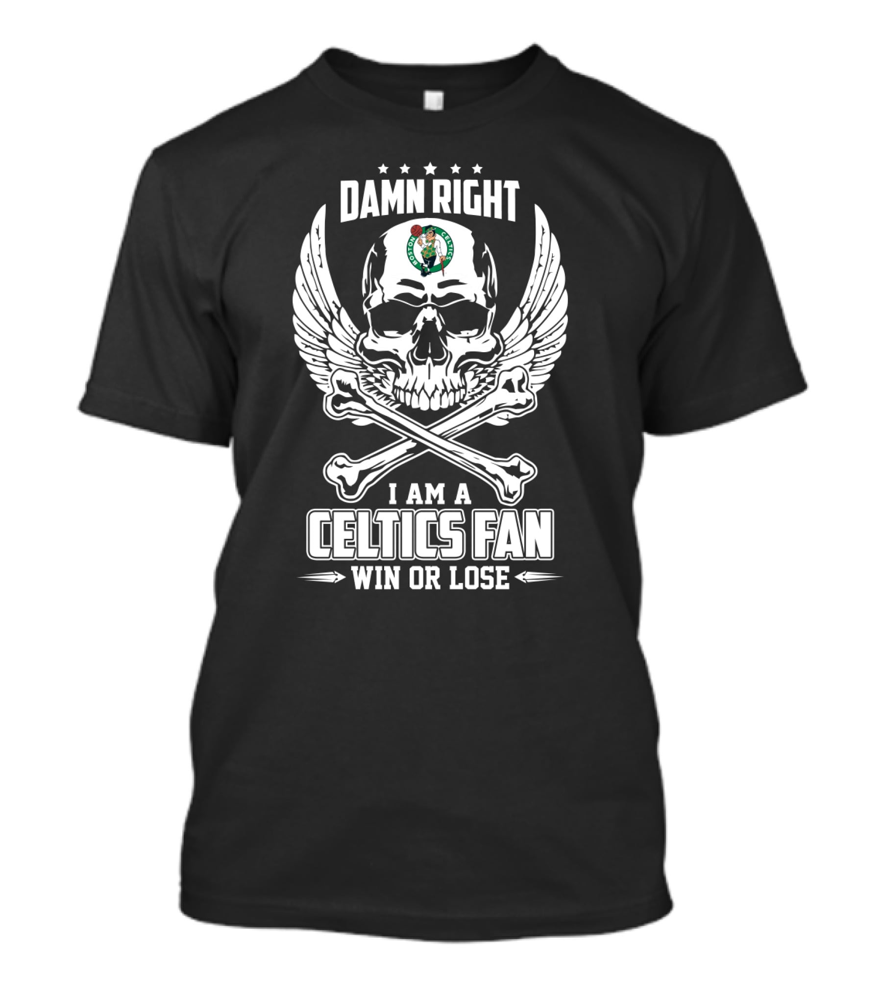 Damn Right I Am A Boston Celtics Fan Win Or Lose T-Shirt