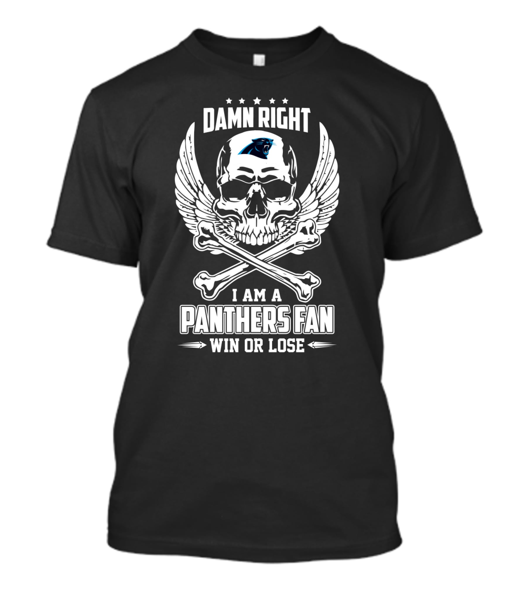 Damn Right I Am A Panthers Fan Win Or Lose T-Shirt