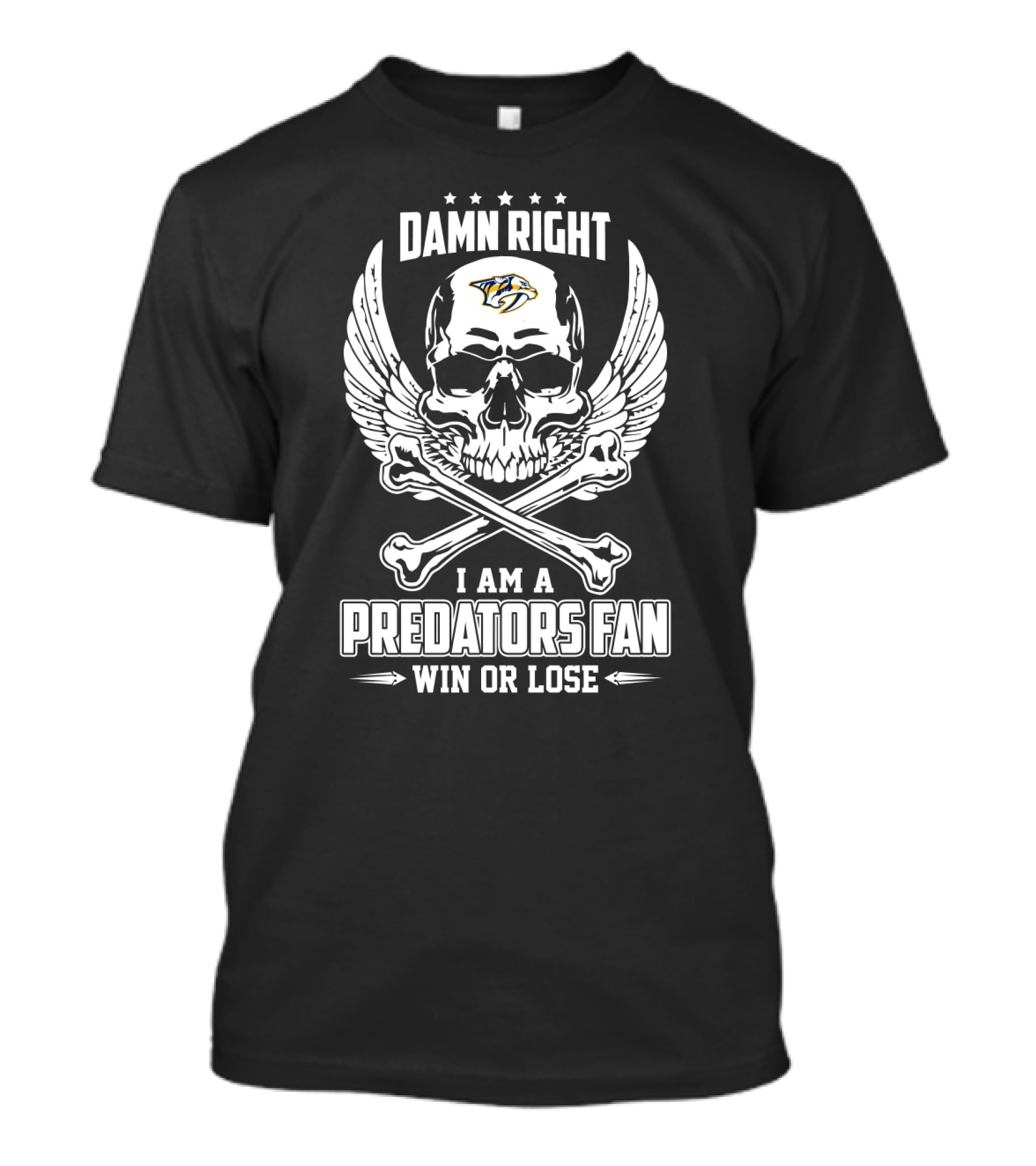 Damn Right I Am A Nashville Predators Fan Win Or Lose Skull And Wings T-Shirt
