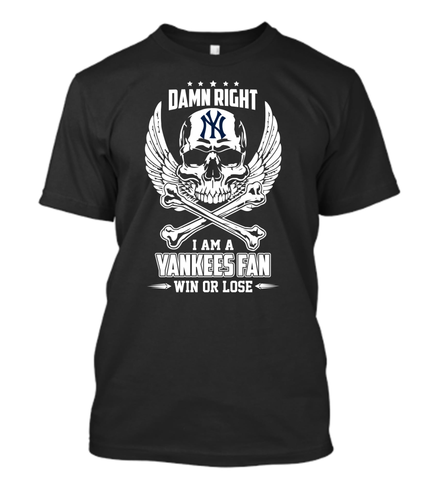 Damn Right I Am A Yankees Fan Win Or Lose Skull Wings Crossbones T-Shirt