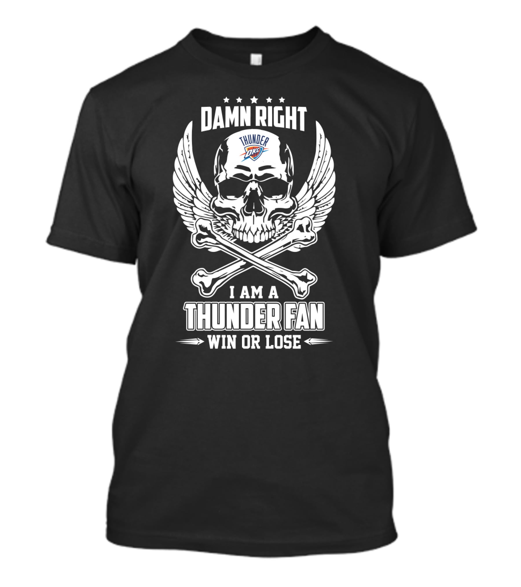 Damn Right Thunder Okc Fan Win Or Lose T-Shirt