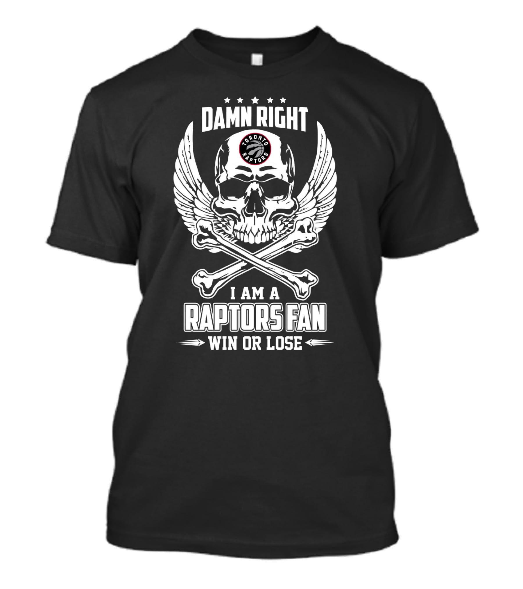 Damn Right Toronto Raptors Fan Win Or Lose With Skull And Wings T-Shirt