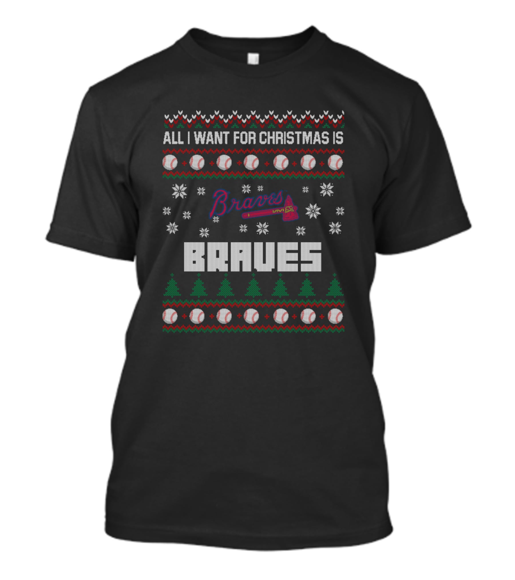 All I Want For Christmas Is Braves Ugly Sweater For Atlanta Fans T-Shirt
