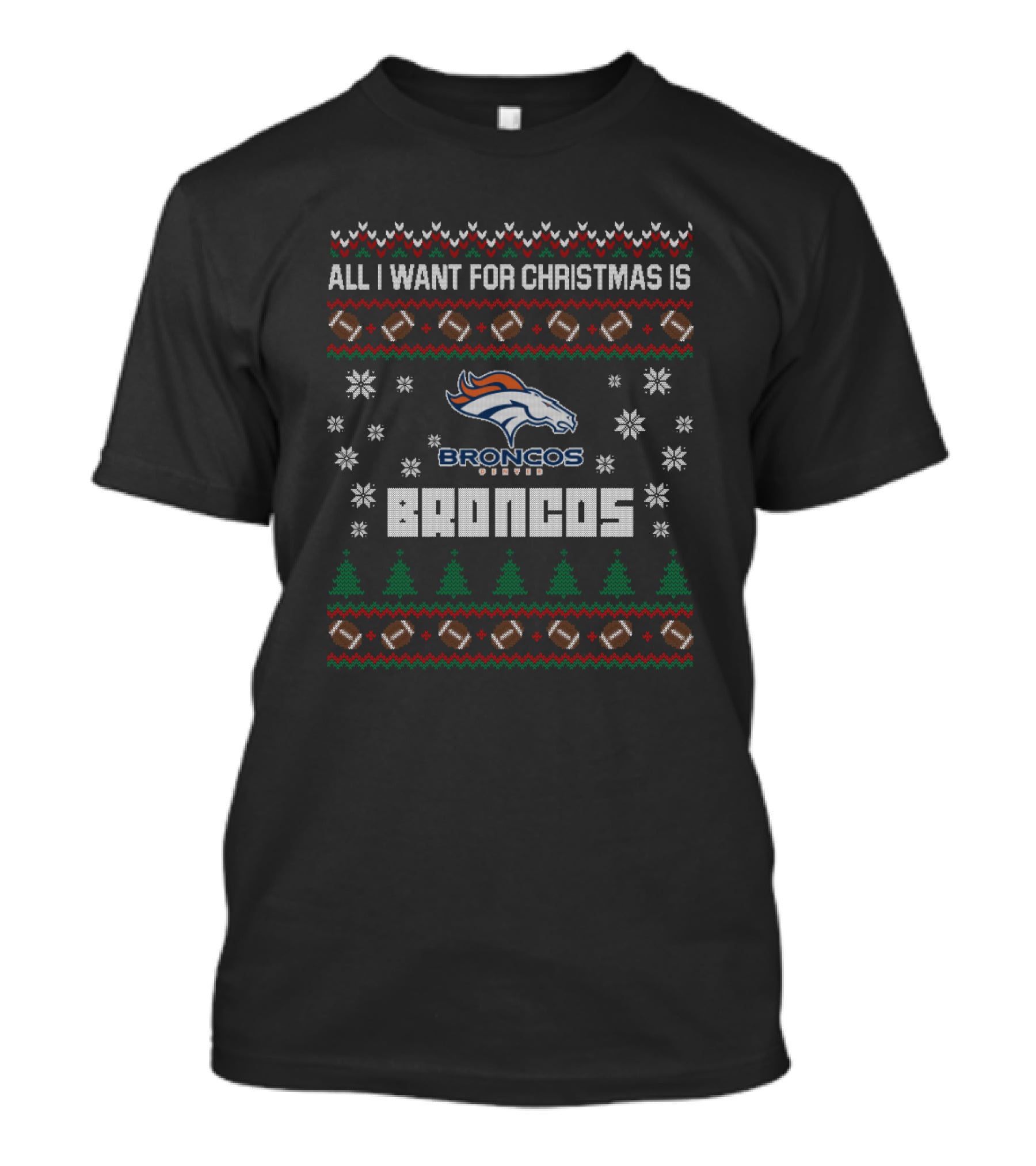 All I Want For Christmas Is Broncos Football Ugly Christmas Denver Broncos Fans T-Shirt