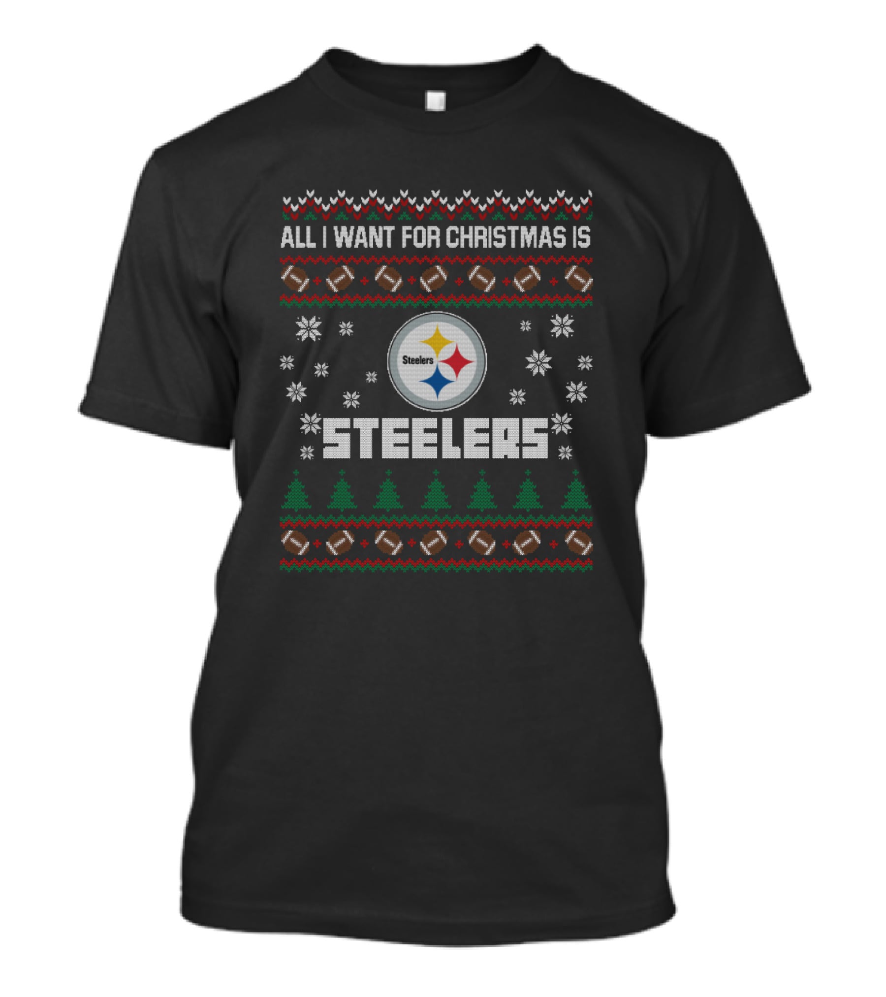 All I Want For Christmas Is Steelers Football Ugly Sweater Style T-Shirt