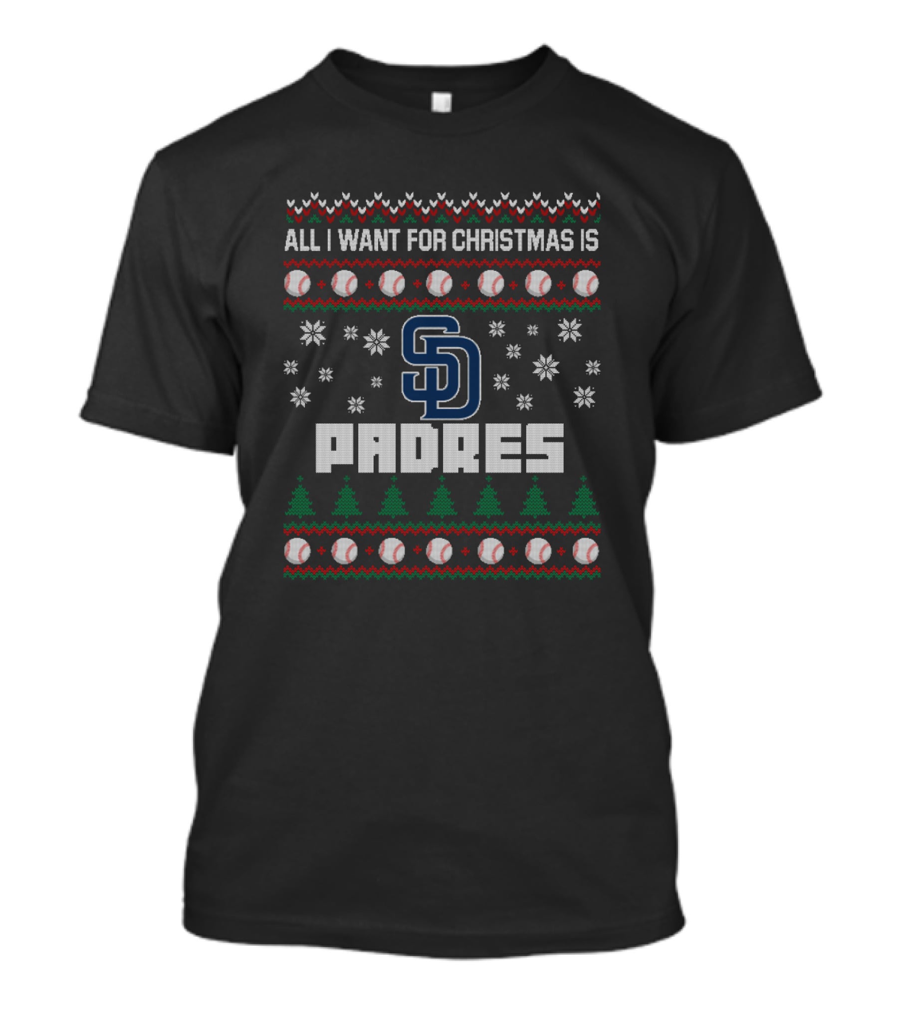 All I Want For Christmas Is Padres Ugly Sweater Design For San Diego Fans T-Shirt