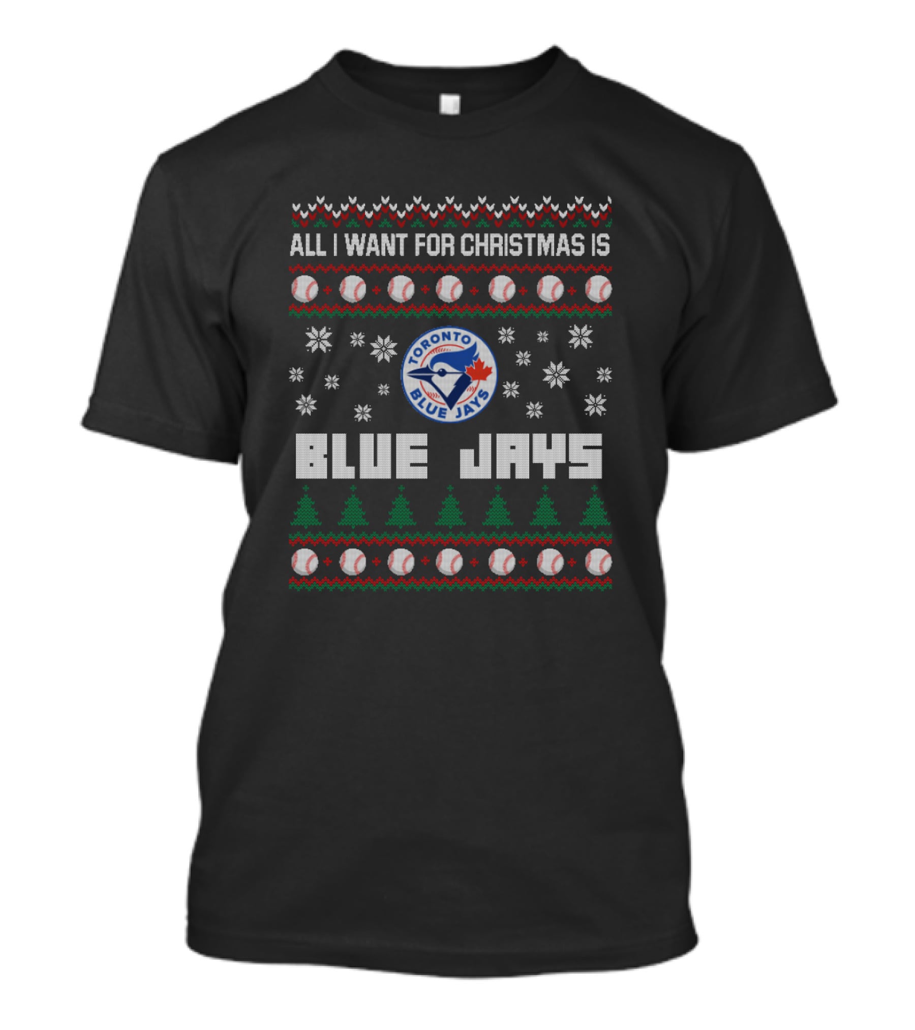 All I Want For Christmas Is Toronto Blue Jays Festive Baseball Fan T-Shirt
