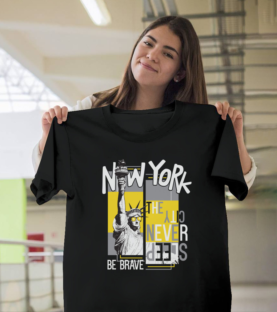 New York City Never Sleeps Statue Of Liberty Be Brave T-Shirt