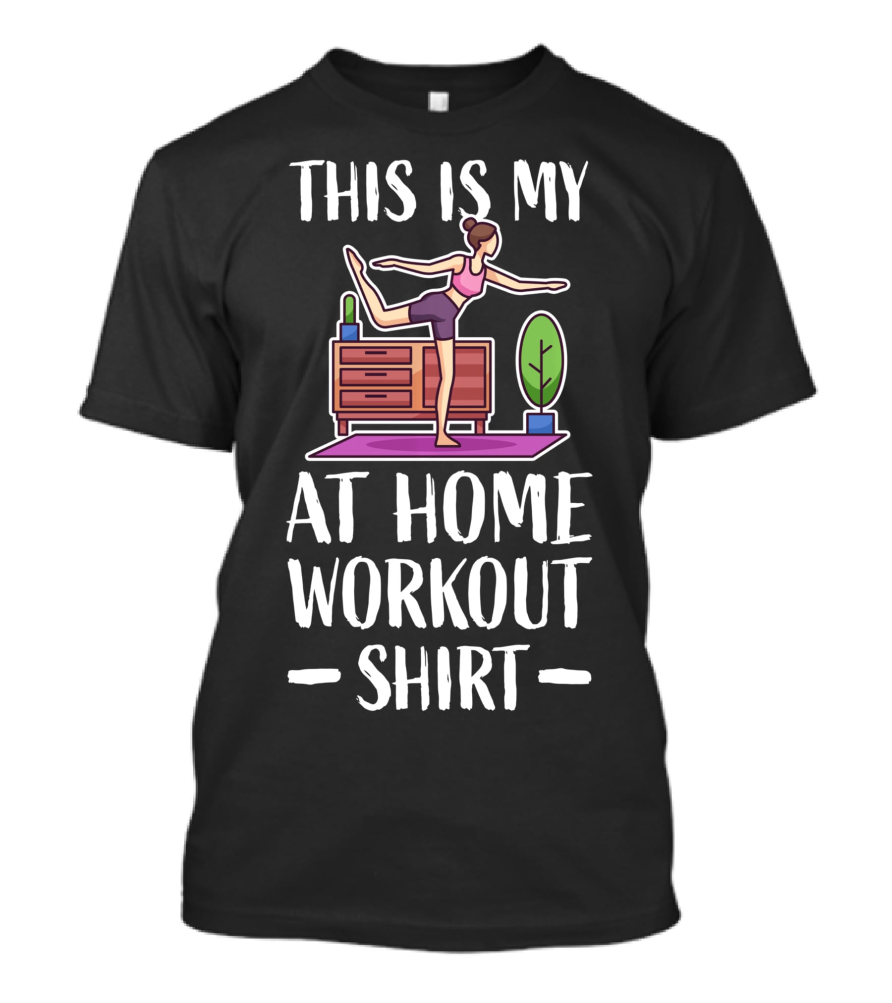 This Is My At Home Workout Fitness Strength Training Cardio T-Shirt