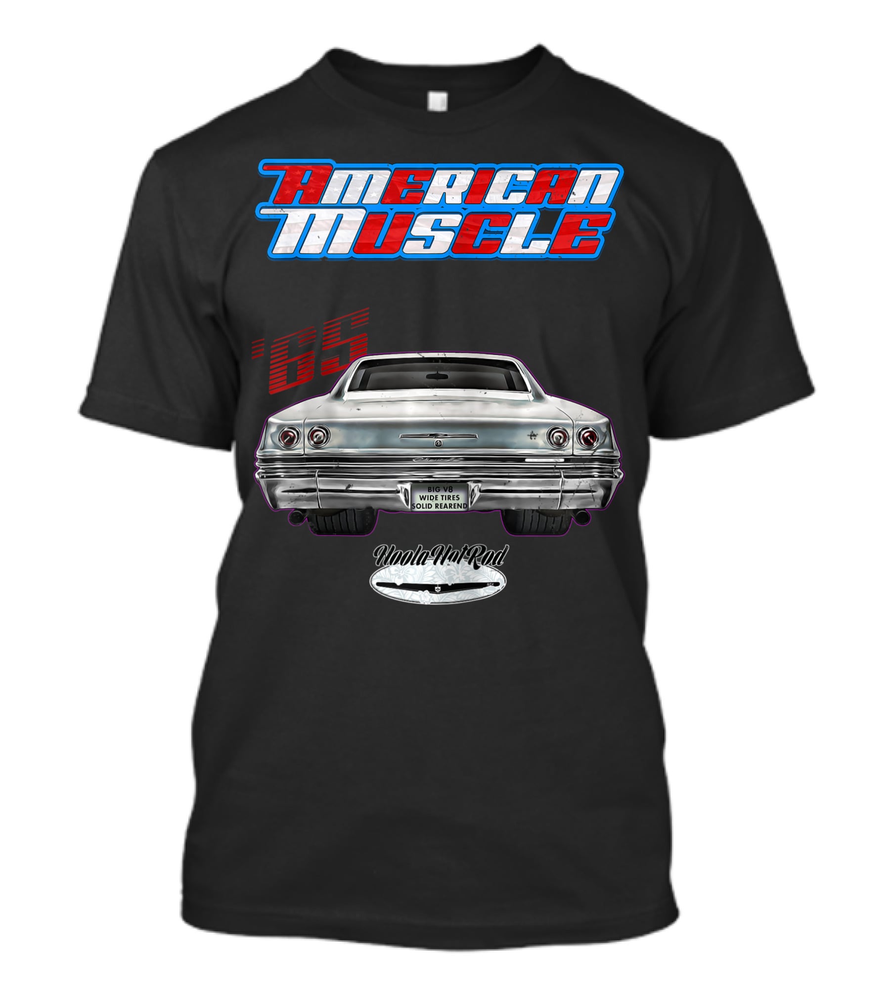 American Muscle '65 Big V8 Wide Tires Solid Rearend Uoola Ha Raa Hot Rod T-Shirt