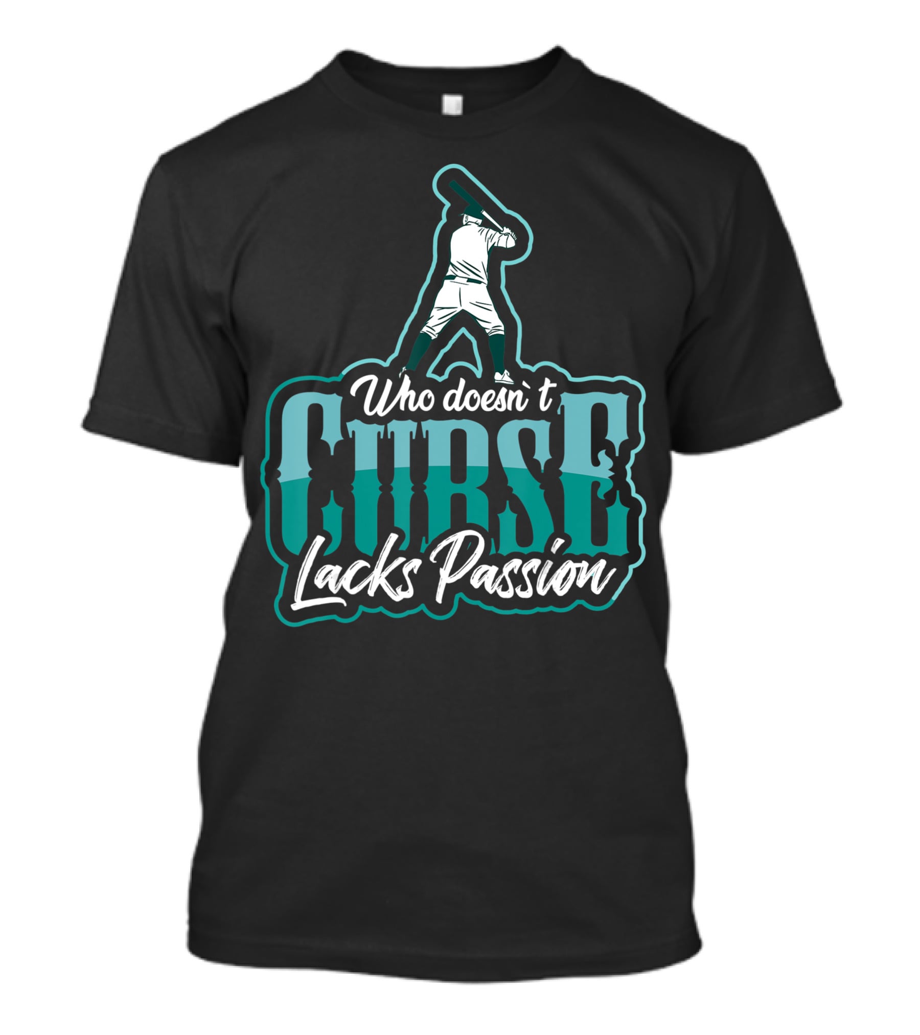 Baseball Player Who DoesnT Curse Lacks Passion T-Shirt